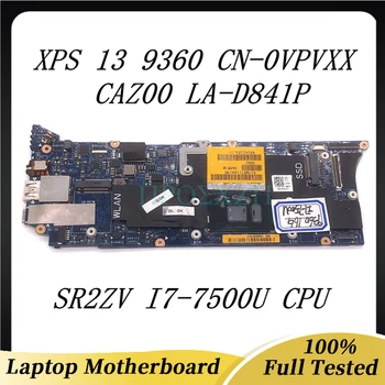 CN-0VPVXX 0VPVXX VPVXX Za DELL XPS 13 9360 6350 Matična ploča laptopa CAZ00 LA-D841P s procesorom SR2ZV I7-7500U 16 GB ram-a je 100% Testiran