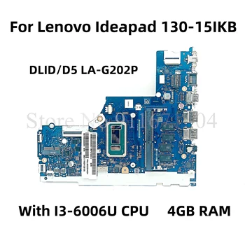 Za Lenovo Ideapad 130-15IKB Matična ploča laptop s procesorom I3-6006U 4 GB ram-a 5B20S94694 5B20S94696 DLID/D5 LA-G202P DDR4 Matična ploča